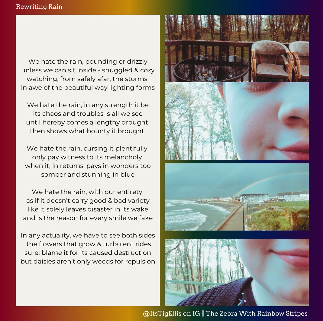The “Rewriting Rain” poem besides three images: rain on garden furniture; Tig faking a smile; a rainbow over the sea; and Tig actually smiling.